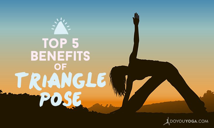 Top 5 Health Benefits of Triangle Pose